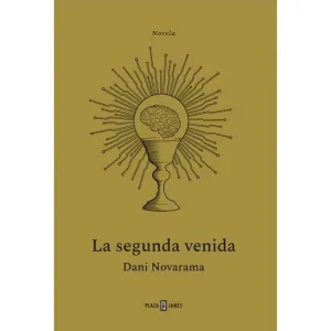 LA SEGUNDA VENIDA. EL THRILLER TECNOLÓGICO QUE NOS AVISA SOBRE LOS RIESGOS DE LA