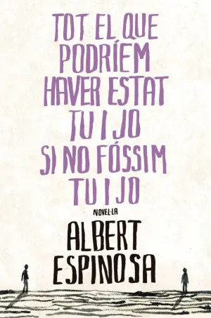 TOT EL QUE PODRÍEM HAVER ESTAT TU I JO SI NO FÓSSIM TU I JO