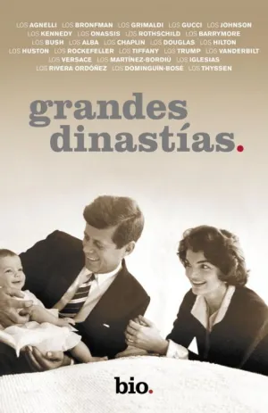 GRANDES DINASTÍAS GRANDES DINASTÍAS