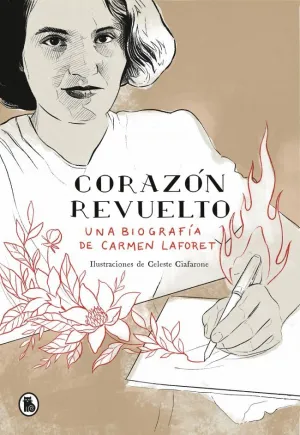 Corazón Revuelto. Una Biografía de Carmen Laforet