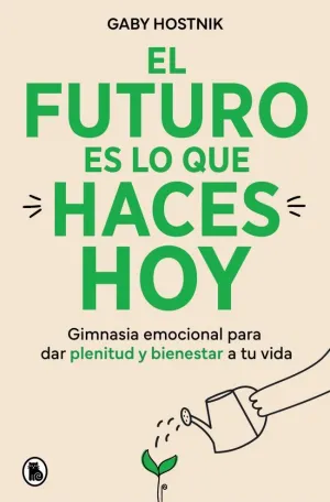 El Futuro Es lo que Haces Hoy