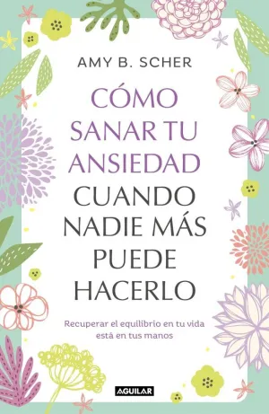 COMO SANAR TU ANSIEDAD CUANDO NADIE MAS