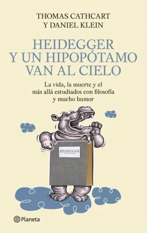 HEIDEGGER Y UN HIPOPÓTAMO VAN AL CIELO