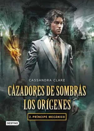 Príncipe Mecánico. Cazadores de Sombras. Los Orígenes 2