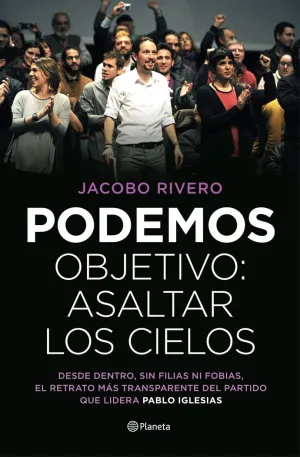 Podemos. Objetivo: Asaltar los Cielos
