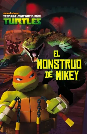 Las Tortugas Ninja. El Monstruo de Mikey