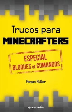 TRUCOS PARA MINECRAFTERS. ESPECIAL BLOQUES DE COMANDOS