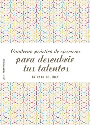 CUADERNO PRÁCTICO DE EJERCICIOS PARA DESCUBRIR TUS TALENTOS