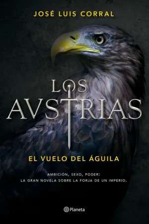 LOS AUSTRIAS. EL VUELO DEL ÁGUILA LOS AUSTRIAS. EL VUELO DEL ÁGUILA