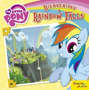 MY LITTLE PONY. BIENVENIDOS A RAINBOW FALLS MY LITTLE PONY. BIENVENIDOS A RAINBOW FALLS