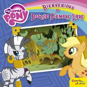 My Little Pony. Bienvenidos Al Bosque Siempre Libre