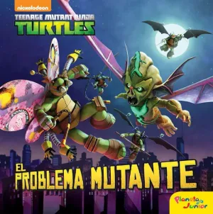 Las Tortugas Ninja. El Problema Mutante