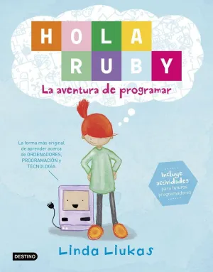 HOLA RUBY. LA AVENTURA DE PROGRAMAR HOLA RUBY. LA AVENTURA DE PROGRAMAR