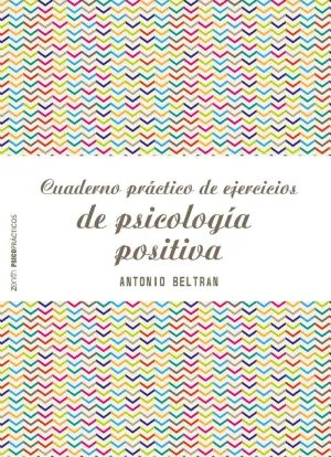 CUADERNO PRÁCTICO DE EJERCICIOS DE PSICOLOGÍA POSITIVA