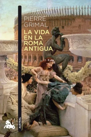 LA VIDA EN LA ROMA ANTIGUA LA VIDA EN LA ROMA ANTIGUA