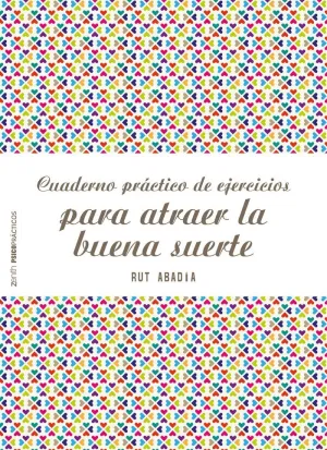 CUADERNO PRÁCTICO DE EJERCICIOS PARA ATRAER LA BUENA SUERTE