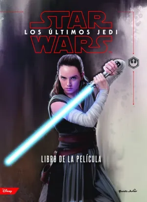 STAR WARS. LOS ÚLTIMOS JEDI. EL LIBRO DE LA PELÍCULA STAR WARS. LOS ÚLTIMOS JEDI. EL LIBRO DE LA PELÍCULA