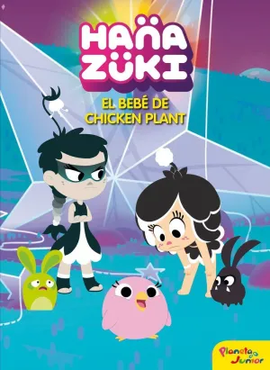 HANAZUKI. EL BEBÉ DE CHICKEN PLANT
