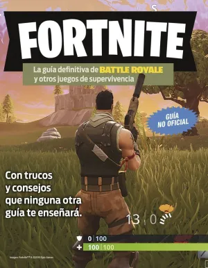 Fortnite. La Guía Definitiva de Battle Royale y Otros Juegos de Supervivencia