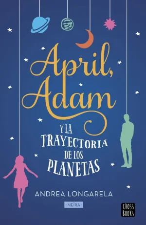 APRIL, ADAM Y LA TRAYECTORIA DE LOS PLANETAS APRIL, ADAM Y LA TRAYECTORIA DE LOS PLANETAS
