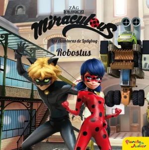 Miraculous. Las Aventuras de Ladybug. Robostus