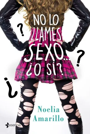 NO LO LLAMES SEXO... ¿O SÍ? SERIE NO LO LLAMES, 4 NO LO LLAMES SEXO... ¿O SÍ? SERIE NO LO LLAMES, 4