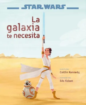 Star Wars: el Ascenso de Skywalker. La Galaxia te Necesita