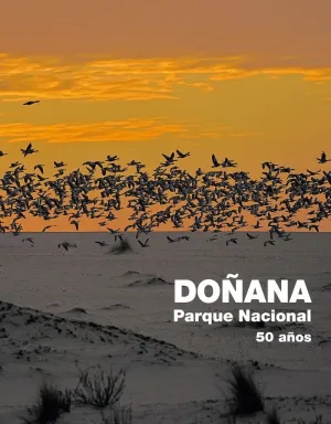 DOÑANA PARQUE NACIONAL. 50 AÑOS DOÑANA PARQUE NACIONAL. 50 AÑOS