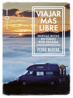 VIAJAR MÁS LIBRE - NUEVAS RUTAS EN FURGO POR ESPAÑA