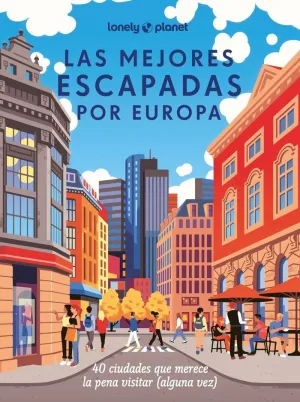 LAS MEJORES ESCAPADAS POR EUROPA LAS MEJORES ESCAPADAS POR EUROPA