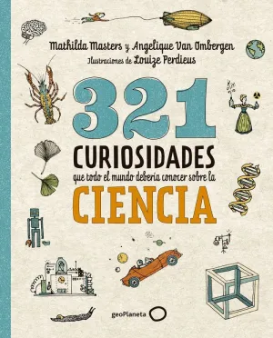 321 CURIOSIDADES QUE TODO EL MUNDO DEBERÍA CONOCER SOBRE LA CIENCIA 321 CURIOSIDADES QUE TODO EL MUNDO DEBERÍA CONOCER SOBRE LA CIENCIA