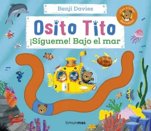 OSITO TITO. ¡SÍGUEME! BAJO EL MAR