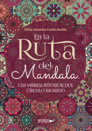 EN LA RUTA DEL MANDALA. UNA MIRADA INTERIOR DEL CÍRCULO SAGRADO