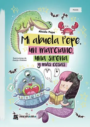 MI ABUELA PEPE, UN MARCIANO, UNA SIRENA Y MÁS COSAS MI ABUELA PEPE, UN MARCIANO, UNA SIRENA Y MÁS COSAS