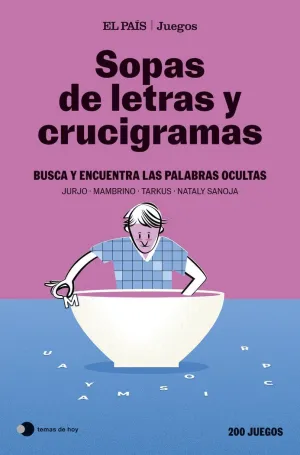 SOPAS DE LETRAS Y CRUCIGRAMAS (EL PAÍS JUEGOS) SOPAS DE LETRAS Y CRUCIGRAMAS (EL PAÍS JUEGOS)