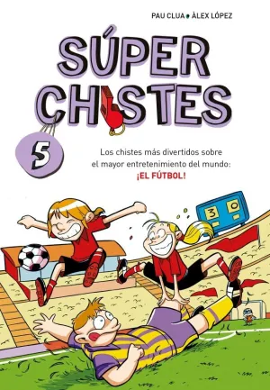 SÚPER CHISTES 5 - LOS CHISTES MÁS DIVERTIDOS SOBRE EL MAYOR ENTRETENIMIENTO DEL