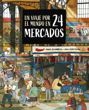 UN VIAJE POR EL MUNDO EN 24 MERCADOS UN VIAJE POR EL MUNDO EN 24 MERCADOS