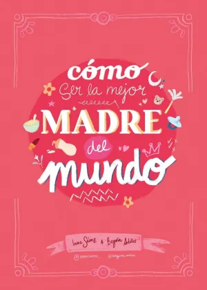 CÓMO SER LA MEJOR MADRE DEL MUNDO
