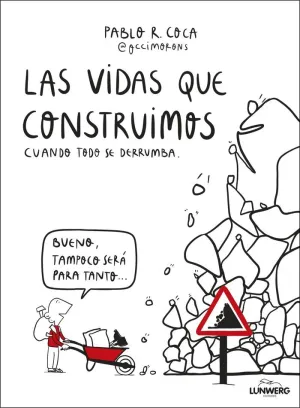 LAS VIDAS QUE CONSTRUIMOS CUANDO TODO SE DERRUMBA LAS VIDAS QUE CONSTRUIMOS CUANDO TODO SE DERRUMBA