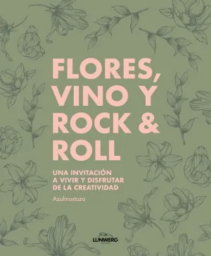 FLORES, VINO Y ROCK & ROLL