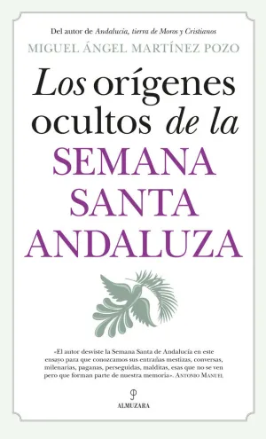 LOS ORÍGENES OCULTOS DE LA SEMANA SANTA ANDALUZA