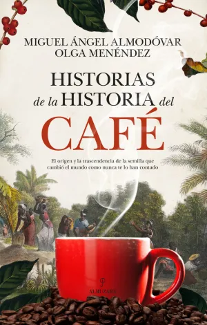 HISTORIAS DE LA HISTORIA DEL CAFÉ