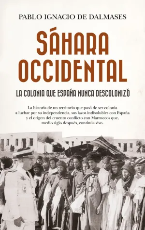 SÁHARA OCCIDENTAL, LA COLONIA QUE ESPAÑA NUNCA DESCOLONIZÓ