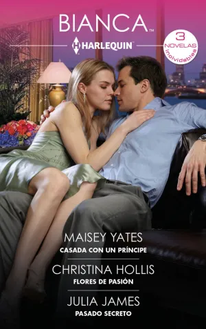 CASADA CON UN PRÍNCIPE; FLORES DE PASIÓN; PASADO SECRETO