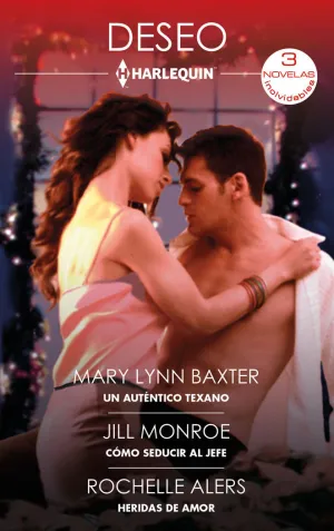 UN AUTÉNTICO TEXANO - CÓMO SEDUCIR AL JEFE - HERIDAS DE AMOR