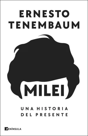 MILEI: UNA HISTORIA DEL PRESENTE