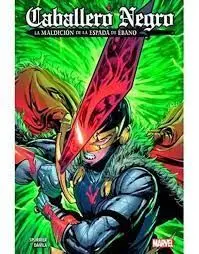 100% MARVEL CABALLERO NEGRO. LA MALDICIÓN DE LA ESPADA DE ÉBANO