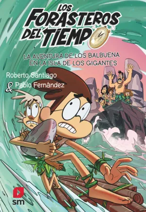 LOS FORASTEROS DEL TIEMPO 14: LA AVENTURA DE LOS BALBUENA EN LA ISLA DE LOS GIGA