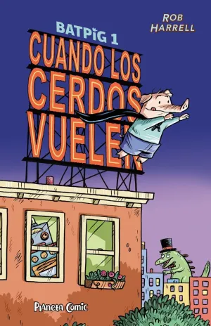 BATPIG Nº 01 CUANDO LOS CERDOS VUELEN BATPIG Nº 01 CUANDO LOS CERDOS VUELEN