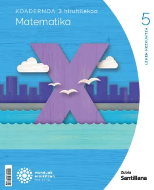 Koadernoa Matematika 5-3 Primària Munduak Eraikitzen Zubia Santillana